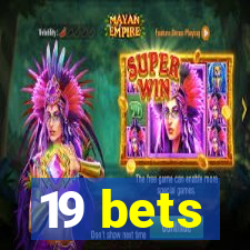 19 bets